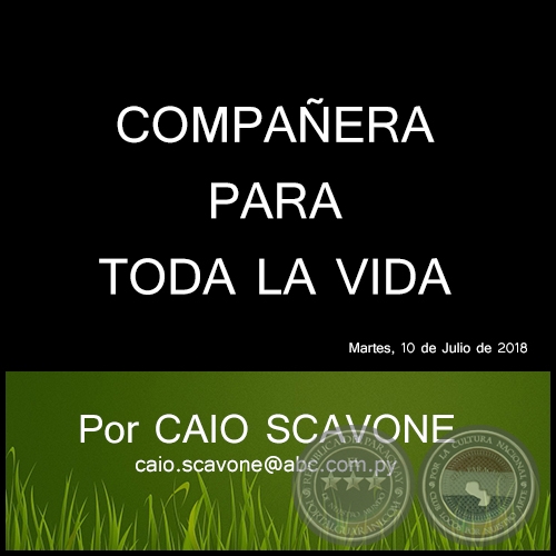 COMPAÑERA PARA TODA LA VIDA - Por CAIO SCAVONE - Martes, 10 de Juliio de 2018